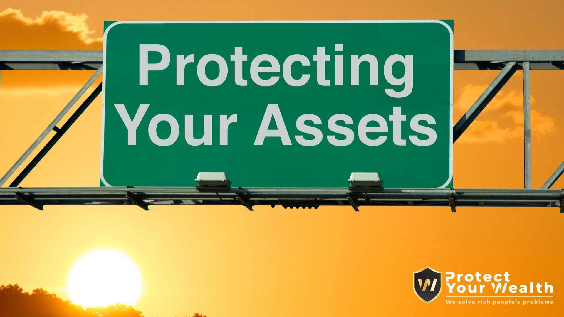 a sign showing a suggestion to protect your assets